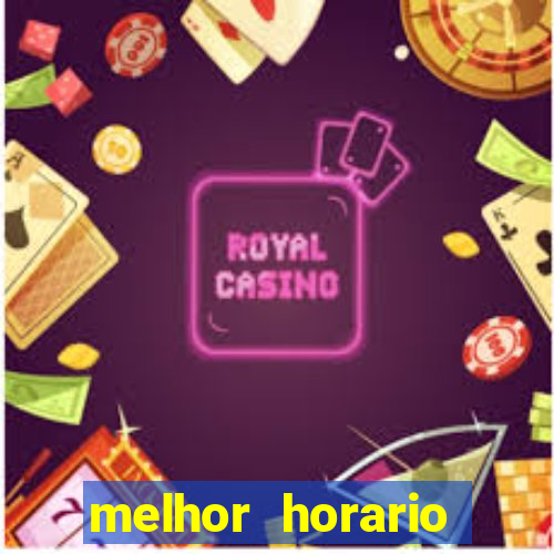 melhor horario jogar fortune tiger